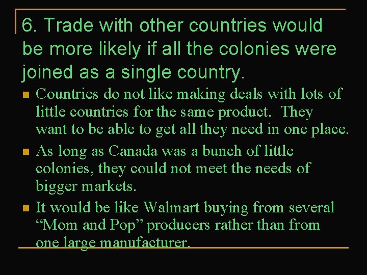 6. Trade with other countries would be more likely if all the colonies were