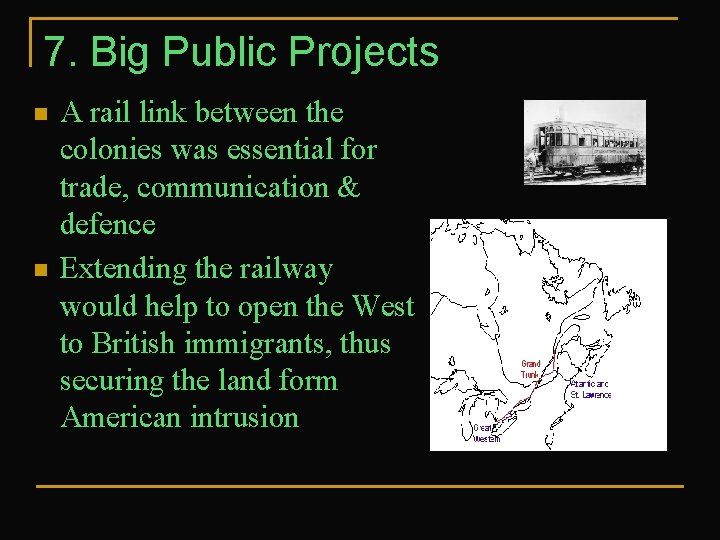 7. Big Public Projects n n A rail link between the colonies was essential