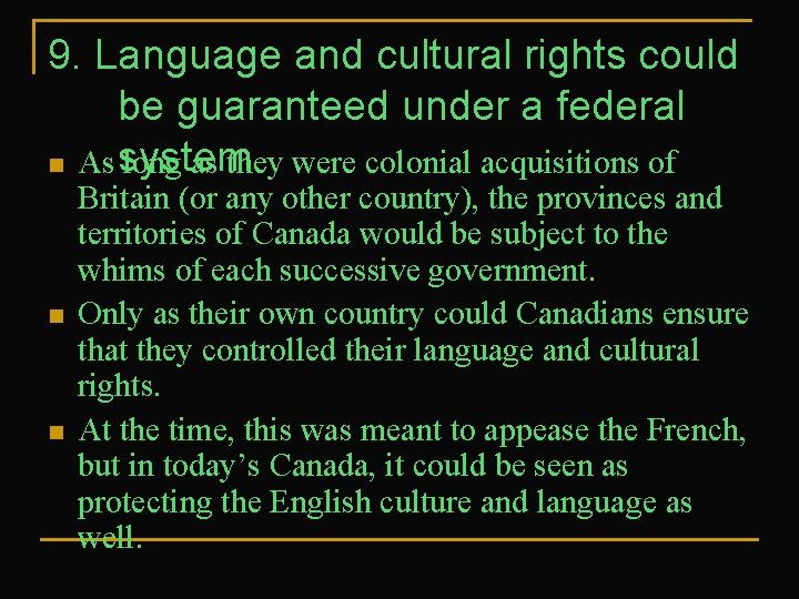9. Language and cultural rights could be guaranteed under a federal n As system.