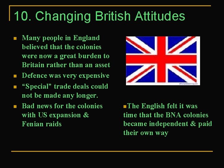 10. Changing British Attitudes n n Many people in England believed that the colonies
