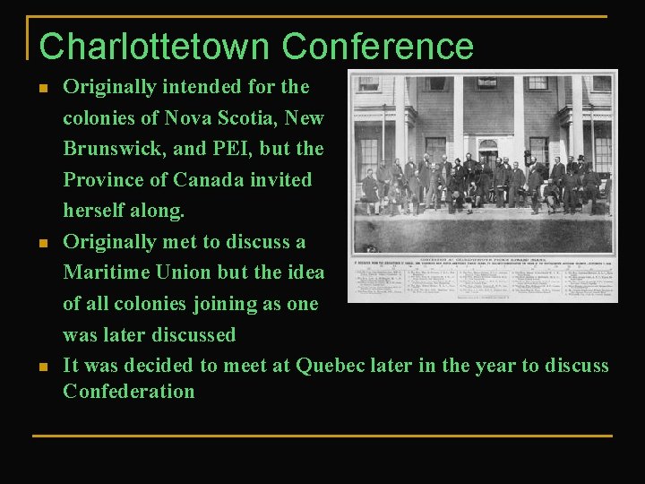 Charlottetown Conference n n n Originally intended for the colonies of Nova Scotia, New