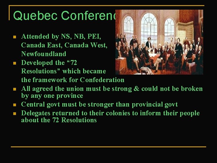 Quebec Conference n n n Attended by NS, NB, PEI, Canada East, Canada West,