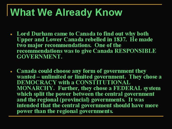 What We Already Know Lord Durham came to Canada to find out why both