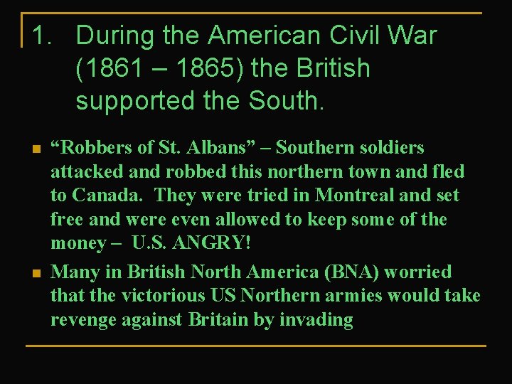 1. During the American Civil War (1861 – 1865) the British supported the South.