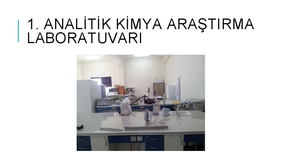 1. ANALİTİK KİMYA ARAŞTIRMA LABORATUVARI 