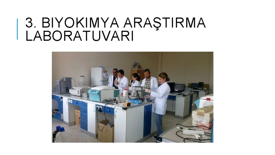 3. BIYOKIMYA ARAŞTIRMA LABORATUVARI 