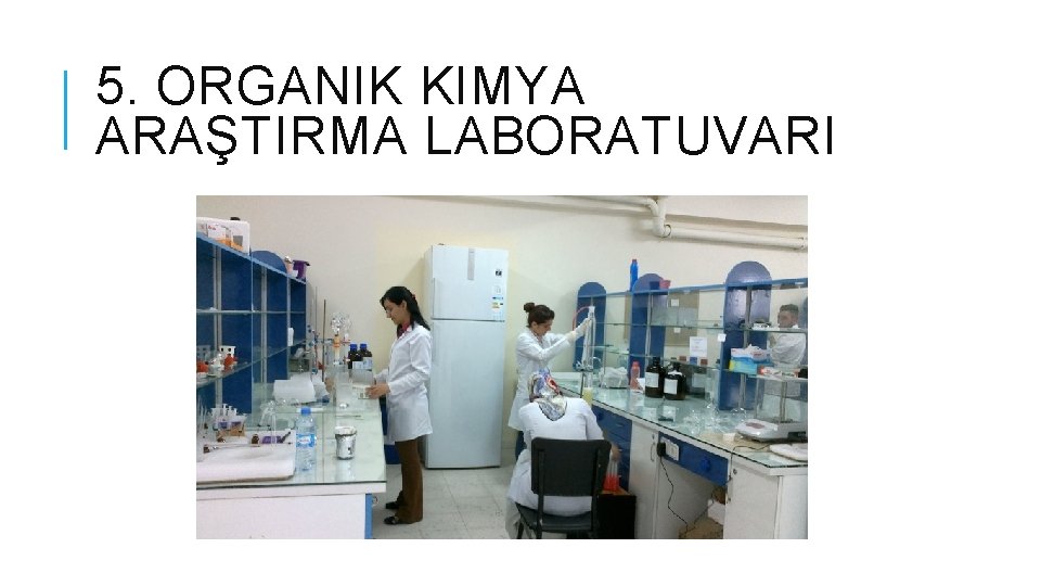 5. ORGANIK KIMYA ARAŞTIRMA LABORATUVARI 