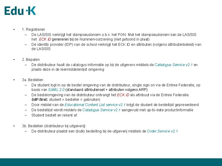  • 1. Registreren – De LAS/SIS verkrijgt het stampseudoniem o. b. v. het