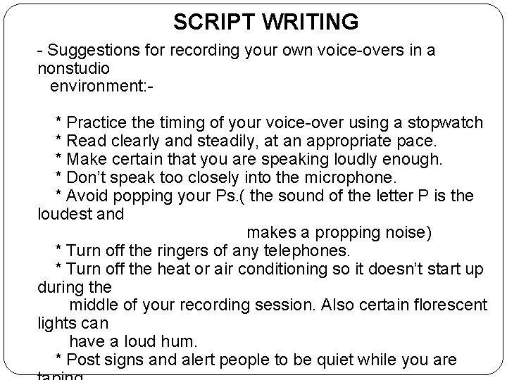 SCRIPT WRITING - Suggestions for recording your own voice-overs in a nonstudio environment: *