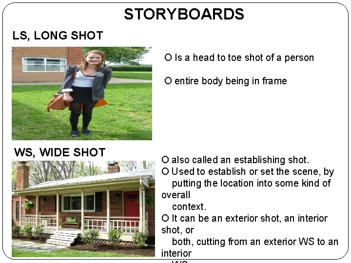 STORYBOARDS LS, LONG SHOT O Is a head to toe shot of a person