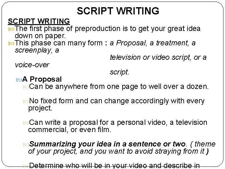 SCRIPT WRITING The first phase of preproduction is to get your great idea down