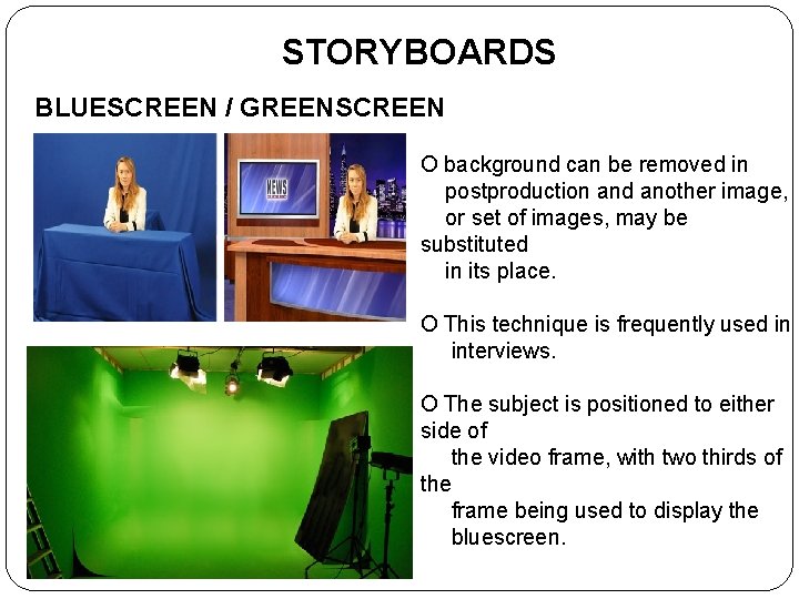 STORYBOARDS BLUESCREEN / GREENSCREEN O background can be removed in postproduction and another image,
