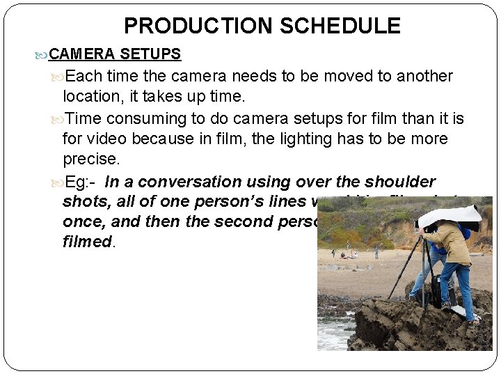 PRODUCTION SCHEDULE CAMERA SETUPS Each time the camera needs to be moved to another