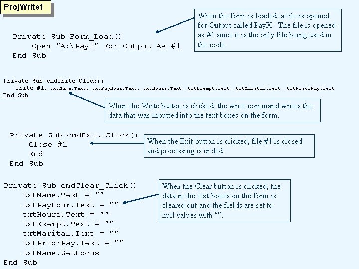 Proj. Write 1 Private Sub Form_Load() Open "A: Pay. X" For Output As #1