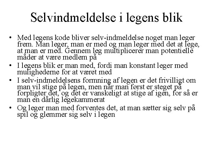 Selvindmeldelse i legens blik • Med legens kode bliver selv-indmeldelse noget man leger frem.