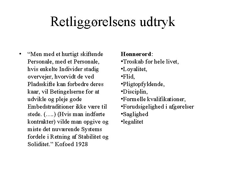 Retliggørelsens udtryk • “Men med et hurtigt skiftende Personale, med et Personale, hvis enkelte