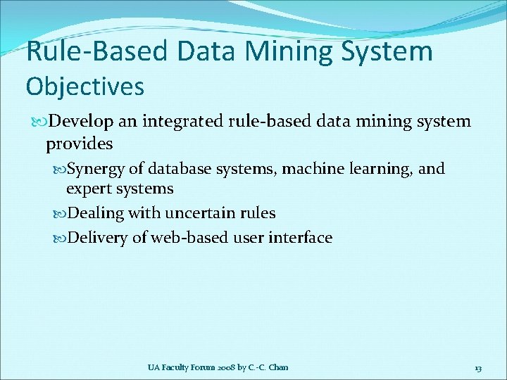 Rule-Based Data Mining System Objectives Develop an integrated rule-based data mining system provides Synergy