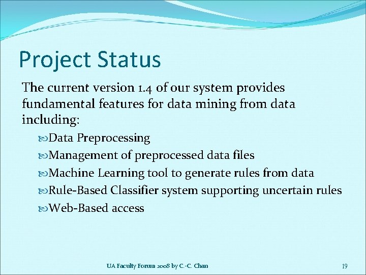 Project Status The current version 1. 4 of our system provides fundamental features for