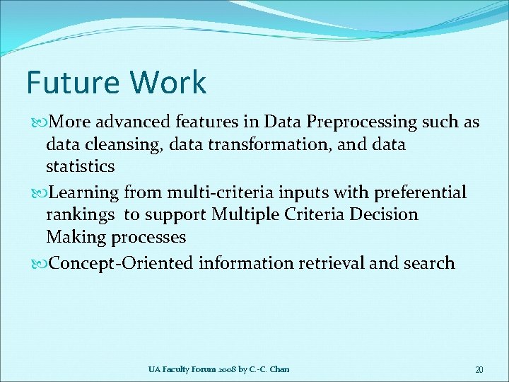 Future Work More advanced features in Data Preprocessing such as data cleansing, data transformation,