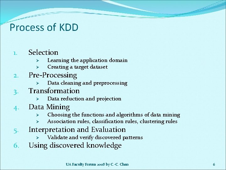 Process of KDD 1. Selection Ø Ø 2. Pre-Processing Ø 3. Ø Choosing the