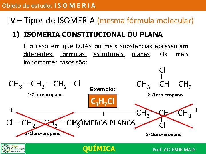 Objeto de estudo: I S O M E R I A IV – Tipos