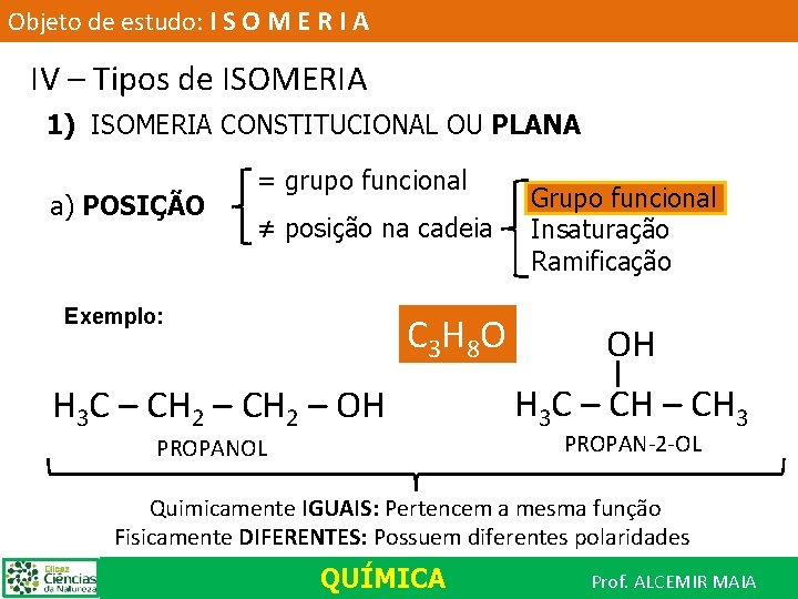 Objeto de estudo: I S O M E R I A IV – Tipos