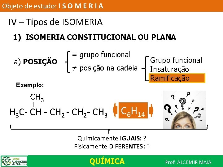 Objeto de estudo: I S O M E R I A IV – Tipos