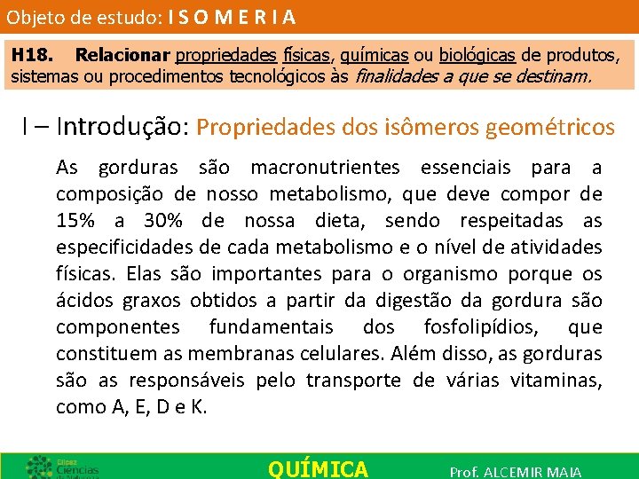 Objeto de estudo: I S O M E R I A H 18. Relacionar