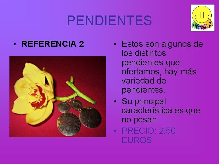 PENDIENTES • REFERENCIA 2 • Estos son algunos de los distintos pendientes que ofertamos,