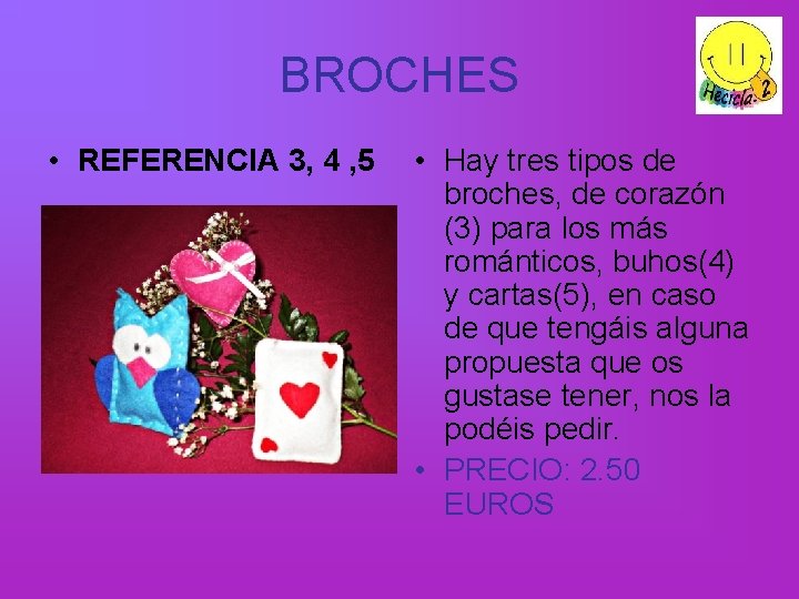 BROCHES • REFERENCIA 3, 4 , 5 • Hay tres tipos de broches, de