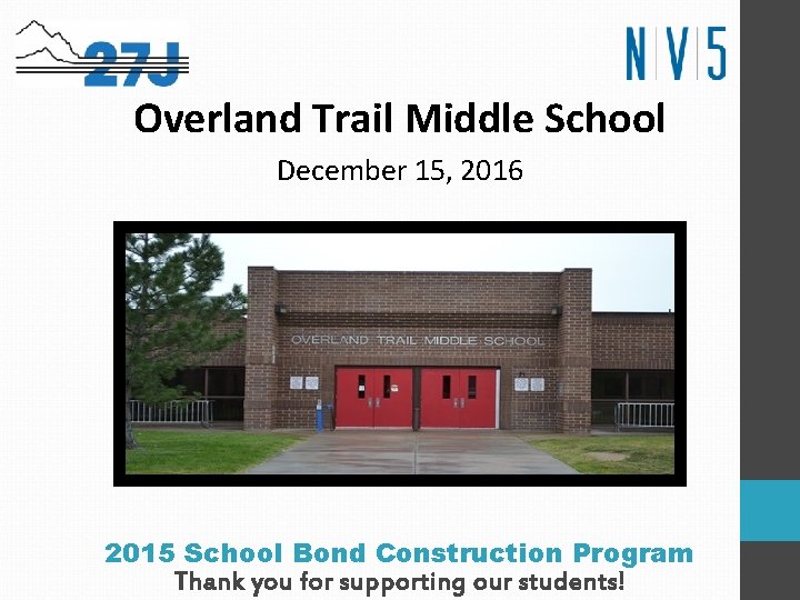 Overland Trail Middle School December 15, 2016 2015 School Bond Construction Program Thank you