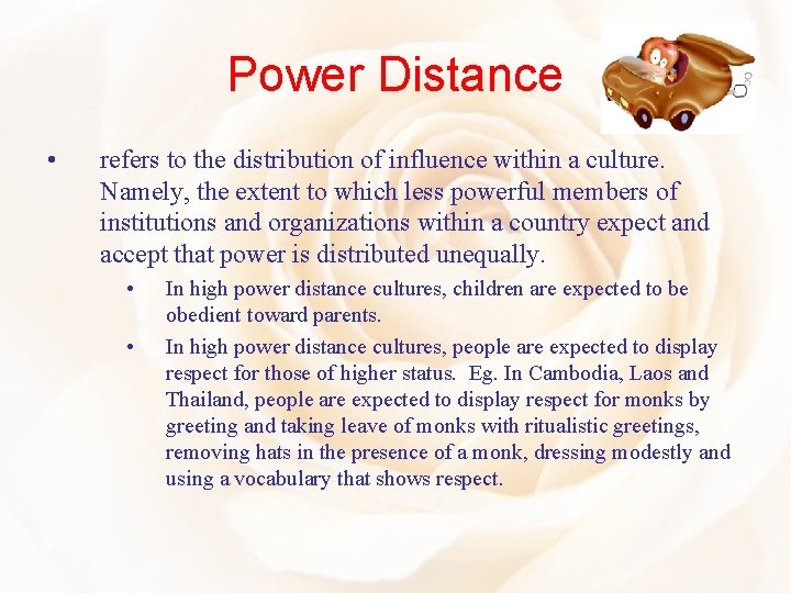 Power Distance • refers to the distribution of influence within a culture. Namely, the