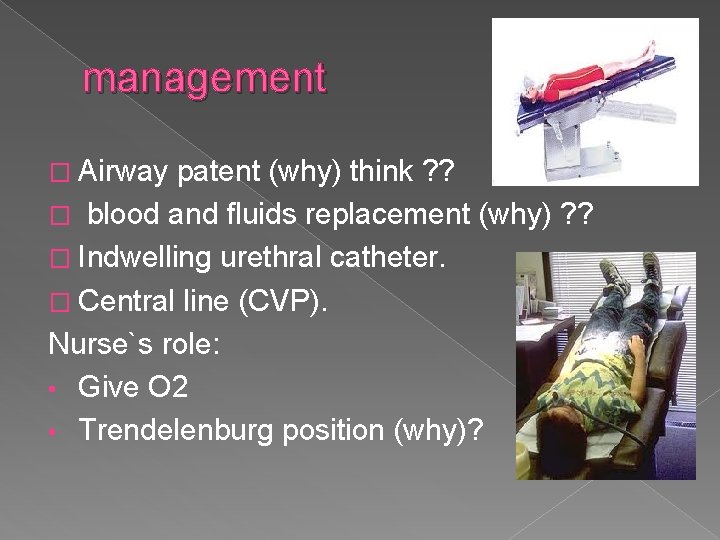 management � Airway patent (why) think ? ? � blood and fluids replacement (why)