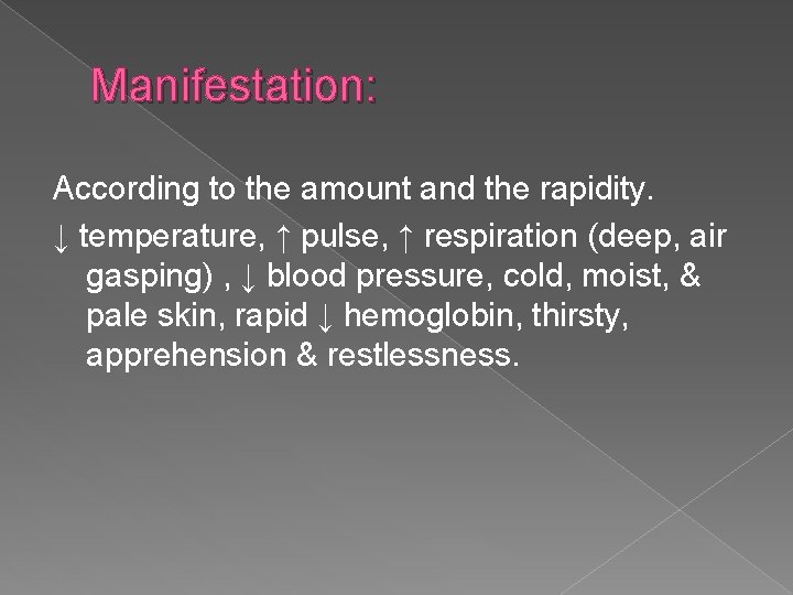 Manifestation: According to the amount and the rapidity. ↓ temperature, ↑ pulse, ↑ respiration