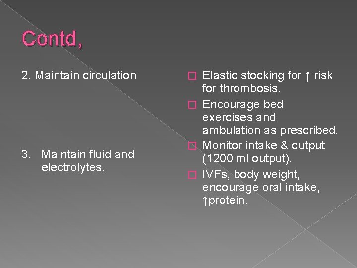 Contd, 2. Maintain circulation 3. Maintain fluid and electrolytes. Elastic stocking for ↑ risk