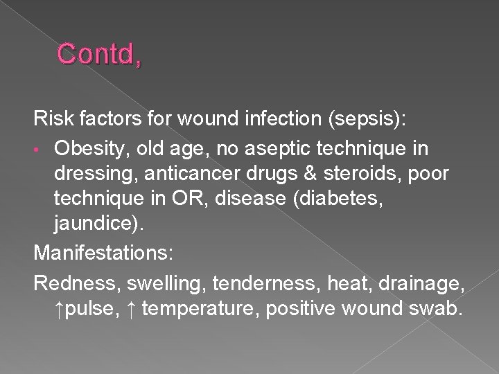 Contd, Risk factors for wound infection (sepsis): • Obesity, old age, no aseptic technique