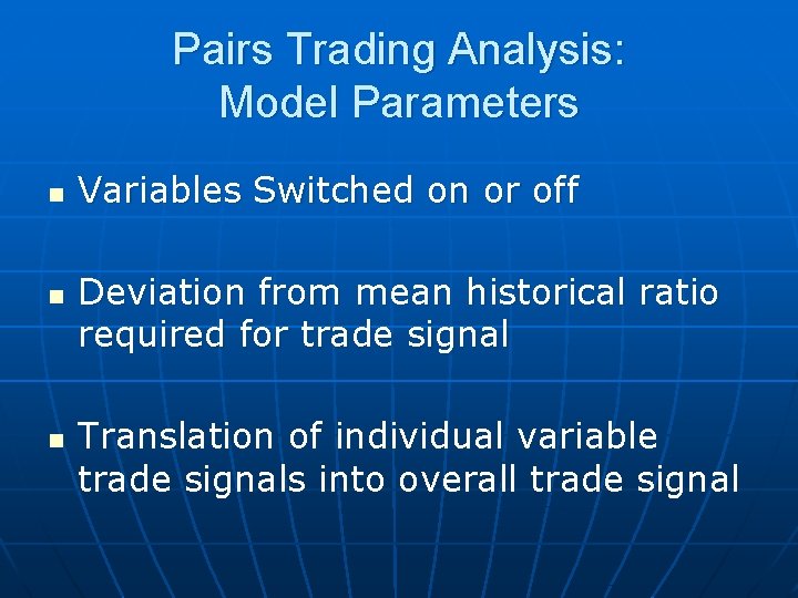 Pairs Trading Analysis: Model Parameters n n n Variables Switched on or off Deviation