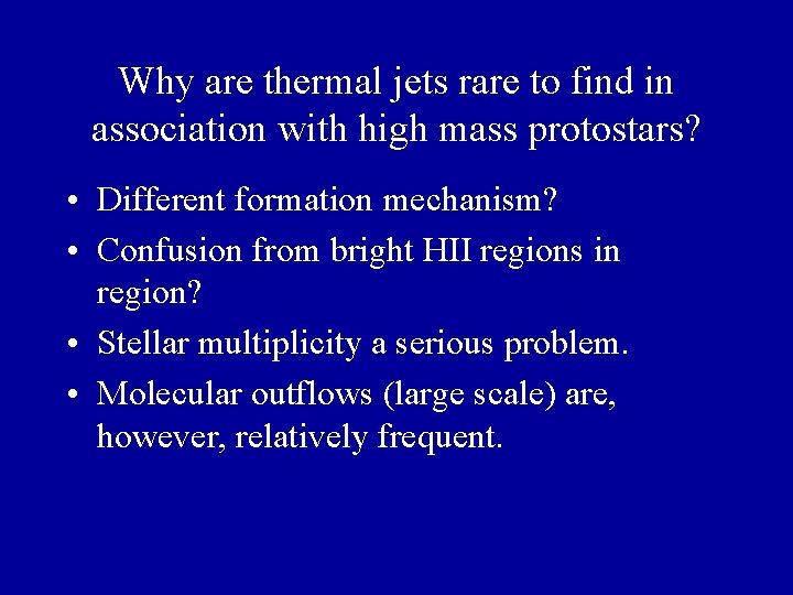 Why are thermal jets rare to find in association with high mass protostars? • Why are thermal jets rare to find in association with high mass protostars? •