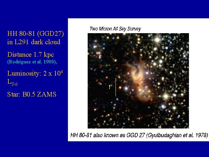 HH 80 -81 (GGD 27) in L 291 dark cloud Distance 1. 7 kpc HH 80 -81 (GGD 27) in L 291 dark cloud Distance 1. 7 kpc