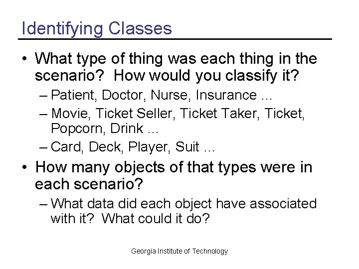 Identifying Classes • What type of thing was each thing in the scenario? How