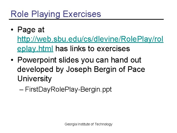 Role Playing Exercises • Page at http: //web. sbu. edu/cs/dlevine/Role. Play/rol eplay. html has