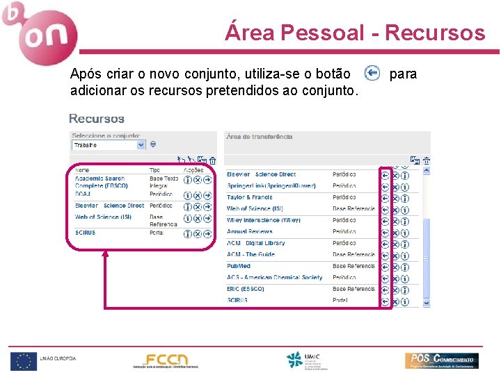 Área Pessoal - Recursos Após criar o novo conjunto, utiliza-se o botão adicionar os