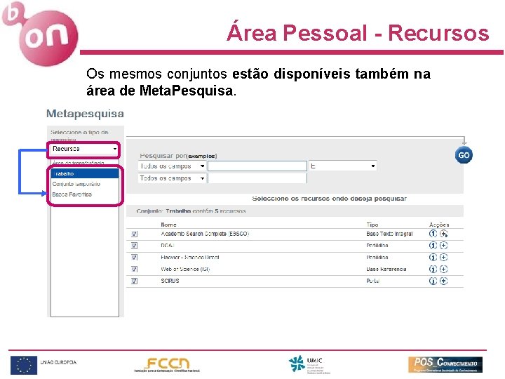 Área Pessoal - Recursos Os mesmos conjuntos estão disponíveis também na área de Meta.