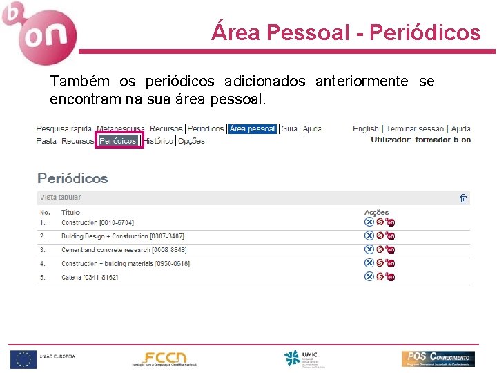 Área Pessoal - Periódicos Também os periódicos adicionados anteriormente se encontram na sua área