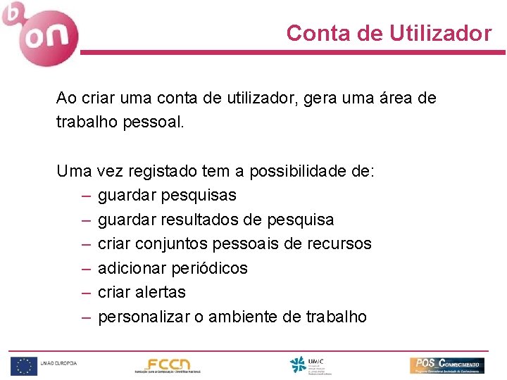 Conta de Utilizador Ao criar uma conta de utilizador, gera uma área de trabalho