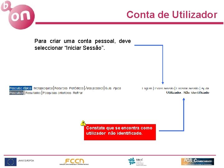 Conta de Utilizador Para criar uma conta pessoal, deve seleccionar “Iniciar Sessão”. Constate que