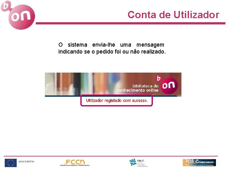 Conta de Utilizador O sistema envia-lhe uma mensagem indicando se o pedido foi ou