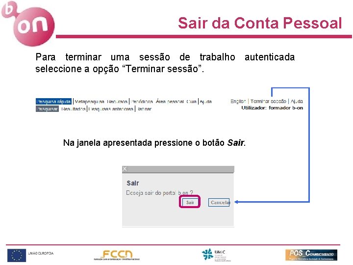 Sair da Conta Pessoal Para terminar uma sessão de trabalho autenticada seleccione a opção