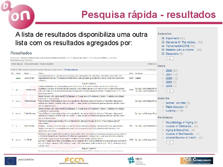 Pesquisa rápida - resultados A lista de resultados disponibiliza uma outra lista com os