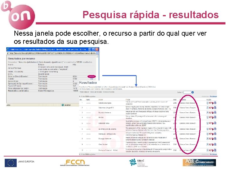 Pesquisa rápida - resultados Nessa janela pode escolher, o recurso a partir do qual